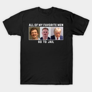 All Of My Favorite Men Go To Jail T-Shirt